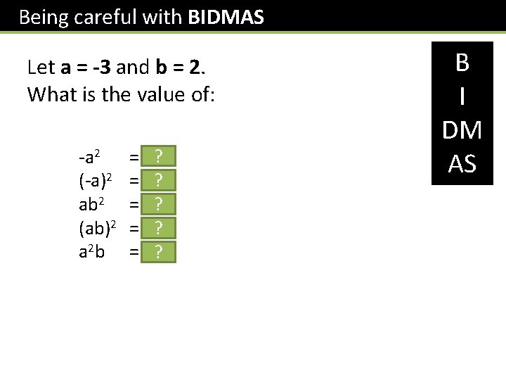 Being careful with BIDMAS Let a = -3 and b = 2. What is