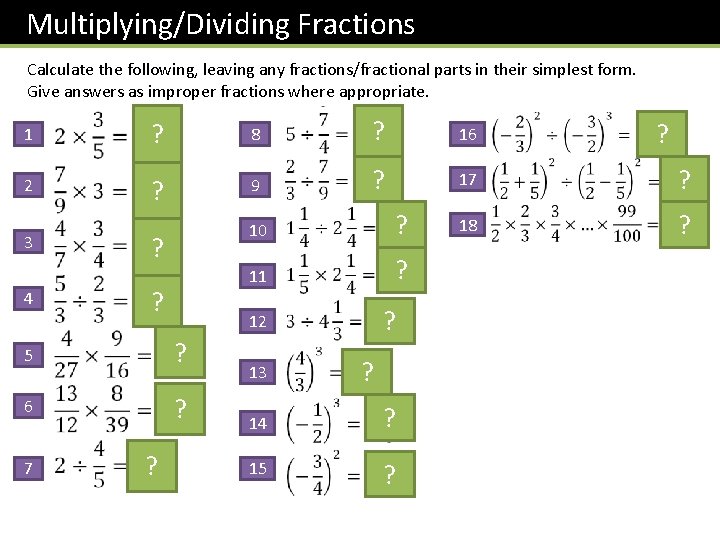 Multiplying/Dividing Fractions Calculate the following, leaving any fractions/fractional parts in their simplest form. Give
