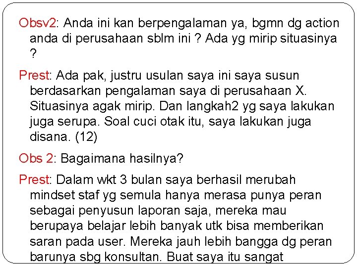 Obsv 2: Anda ini kan berpengalaman ya, bgmn dg action anda di perusahaan sblm