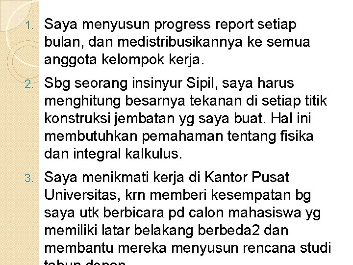 1. Saya menyusun progress report setiap bulan, dan medistribusikannya ke semua anggota kelompok kerja.