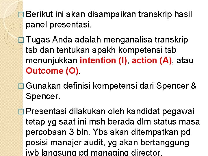 � Berikut ini akan disampaikan transkrip hasil panel presentasi. � Tugas Anda adalah menganalisa