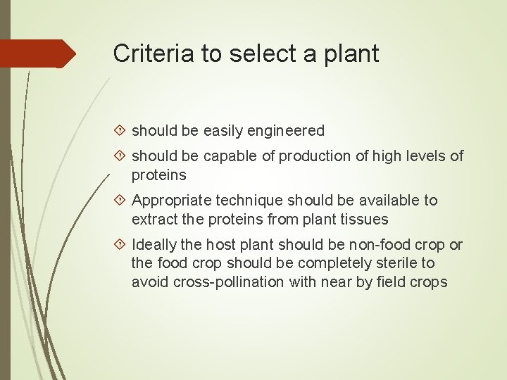 Criteria to select a plant should be easily engineered should be capable of production
