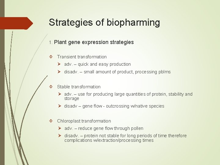 Strategies of biopharming 1. Plant gene expression strategies Transient transformation Ø adv. – quick