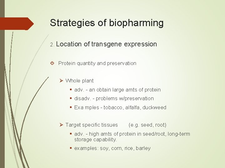 Strategies of biopharming 2. Location of transgene expression Protein quantity and preservation Ø Whole