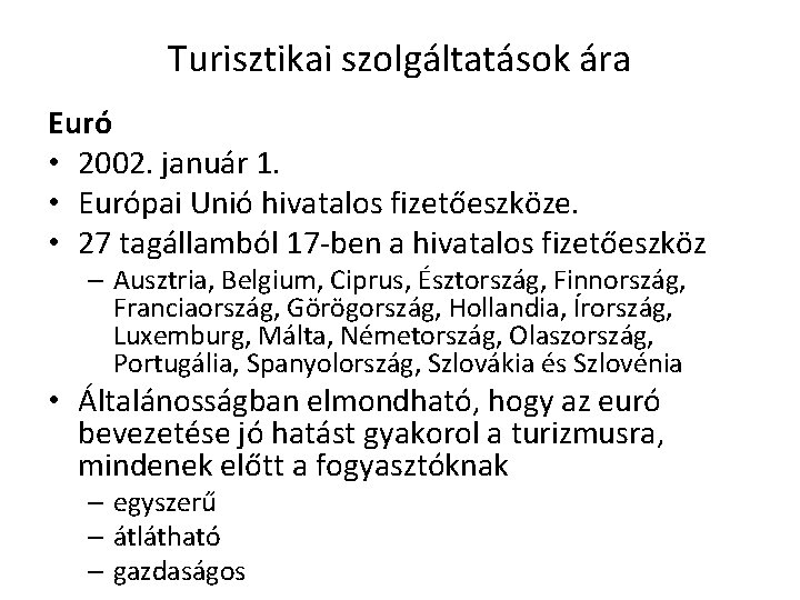 Turisztikai szolgáltatások ára Euró • 2002. január 1. • Európai Unió hivatalos fizetőeszköze. •