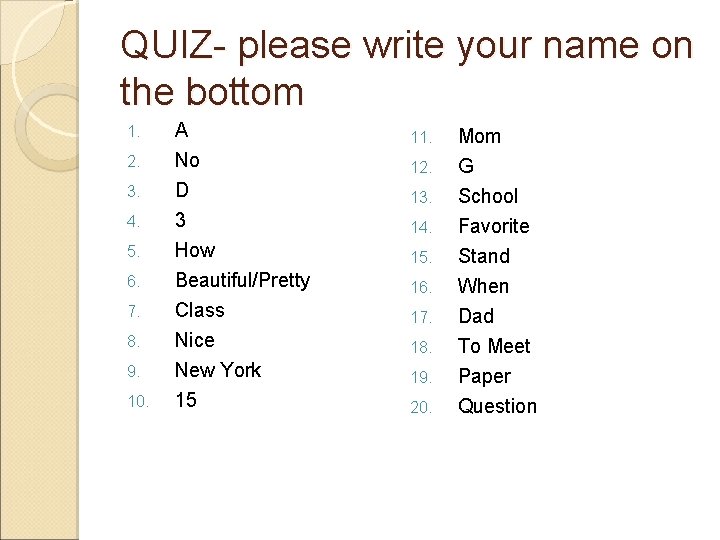QUIZ- please write your name on the bottom 1. 2. 3. 4. 5. 6.