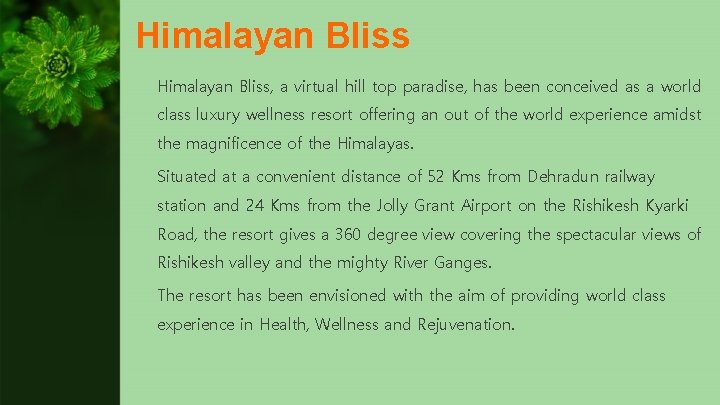 Himalayan Bliss, a virtual hill top paradise, has been conceived as a world class