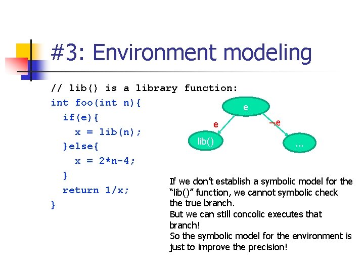 #3: Environment modeling // lib() is a library function: int foo(int n){ e if(e){