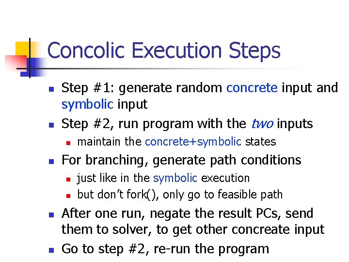 Concolic Execution Steps n n Step #1: generate random concrete input and symbolic input