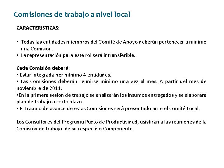 Comisiones de trabajo a nivel local CARACTERISTICAS: • Todas las entidades miembros del Comité Comisiones de trabajo a nivel local CARACTERISTICAS: • Todas las entidades miembros del Comité