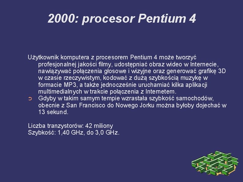 2000: procesor Pentium 4 Użytkownik komputera z procesorem Pentium 4 może tworzyć profesjonalnej jakości