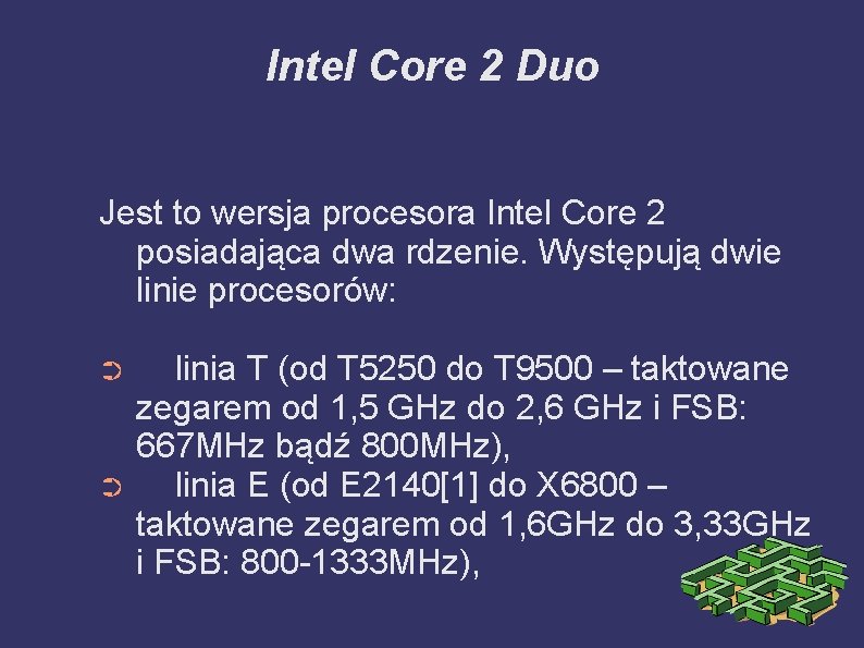 Intel Core 2 Duo Jest to wersja procesora Intel Core 2 posiadająca dwa rdzenie.