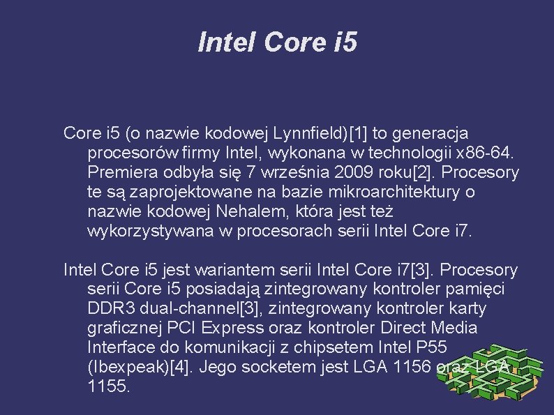 Intel Core i 5 (o nazwie kodowej Lynnfield)[1] to generacja procesorów firmy Intel, wykonana