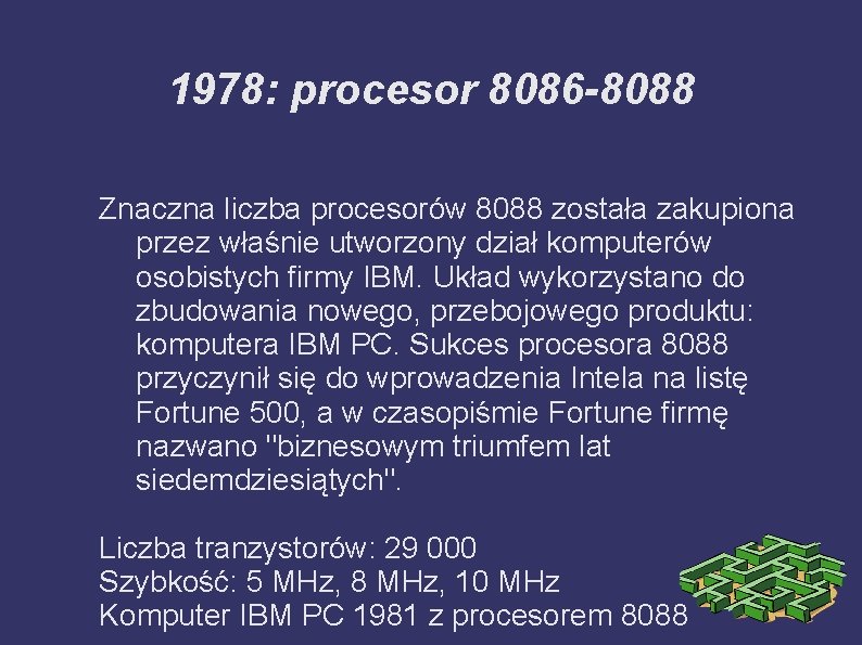 1978: procesor 8086 -8088 Znaczna liczba procesorów 8088 została zakupiona przez właśnie utworzony dział