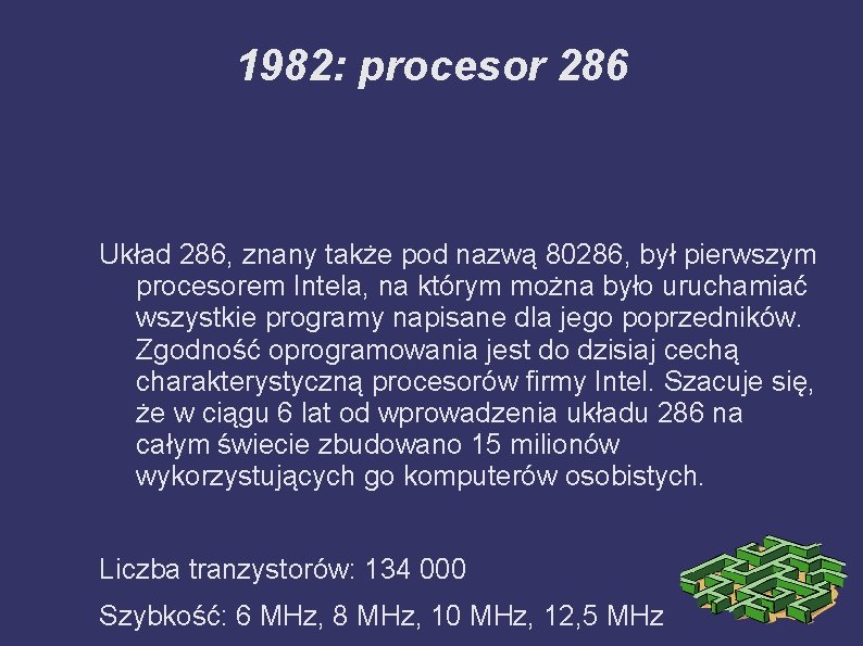 1982: procesor 286 Układ 286, znany także pod nazwą 80286, był pierwszym procesorem Intela,