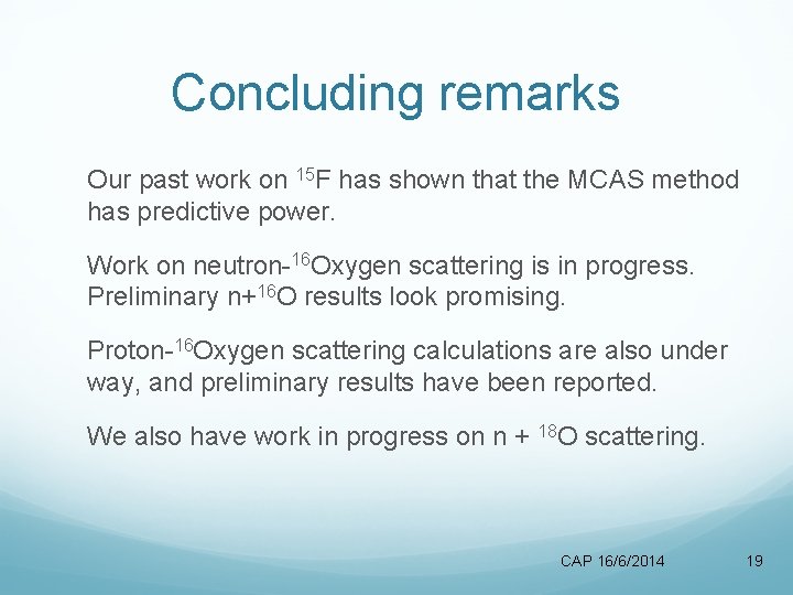 Concluding remarks Our past work on 15 F has shown that the MCAS method