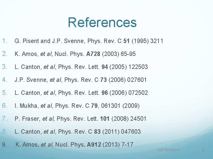 References 1. G. Pisent and J. P. Svenne, Phys. Rev. C 51 (1995) 3211