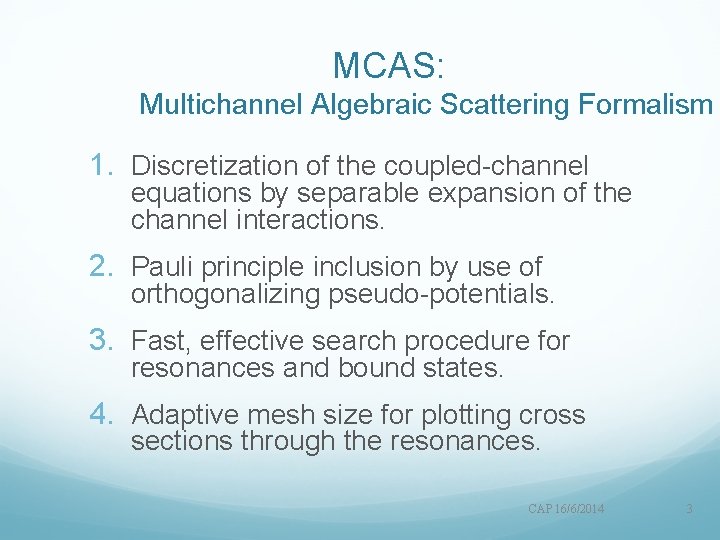 MCAS: Multichannel Algebraic Scattering Formalism 1. Discretization of the coupled-channel equations by separable expansion