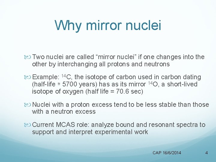 Why mirror nuclei Two nuclei are called “mirror nuclei” if one changes into the