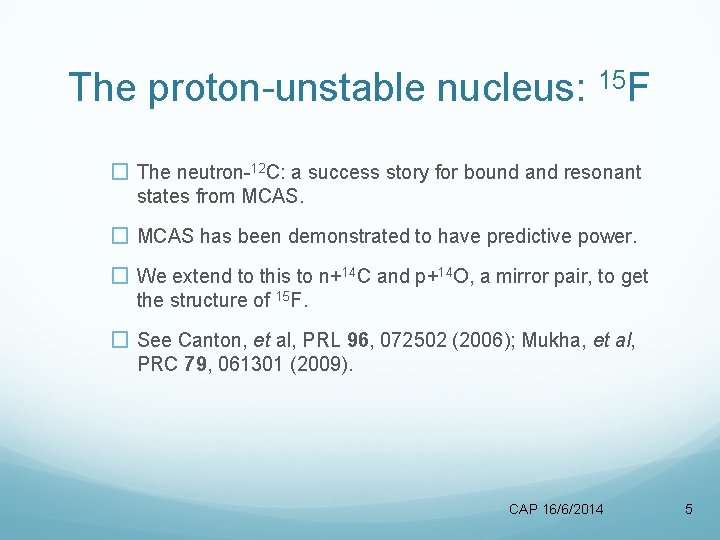 The proton-unstable nucleus: 15 F � The neutron-12 C: a success story for bound