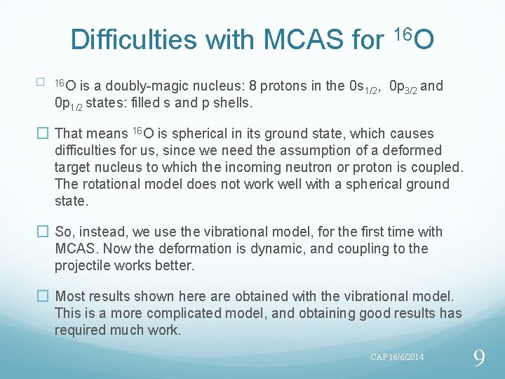 Difficulties with MCAS for 16 O � 16 O is a doubly-magic nucleus: 8