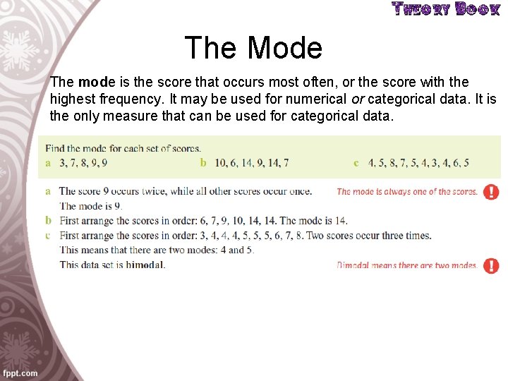 The Mode The mode is the score that occurs most often, or the score