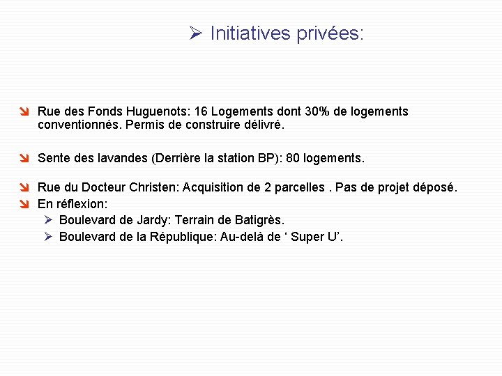 Ø Initiatives privées: î Rue des Fonds Huguenots: 16 Logements dont 30% de logements