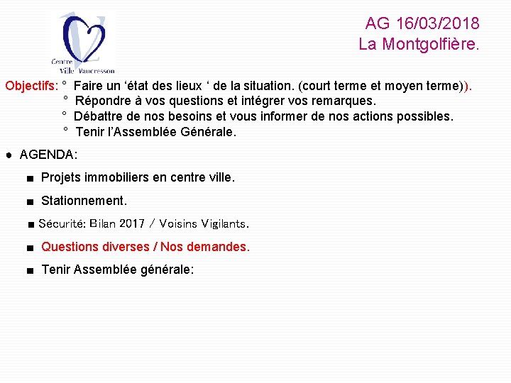 AG 16/03/2018 La Montgolfière. Objectifs: ° ° Faire un ‘état des lieux ‘ de