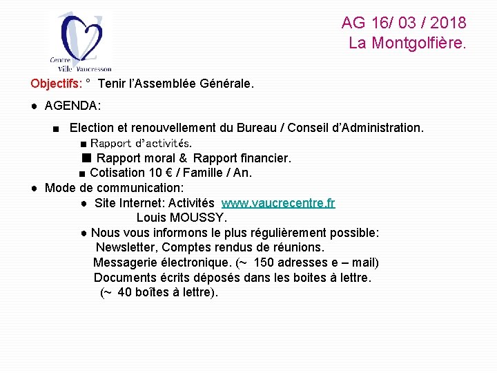 AG 16/ 03 / 2018 La Montgolfière. Objectifs: ° Tenir l’Assemblée Générale. ● AGENDA: