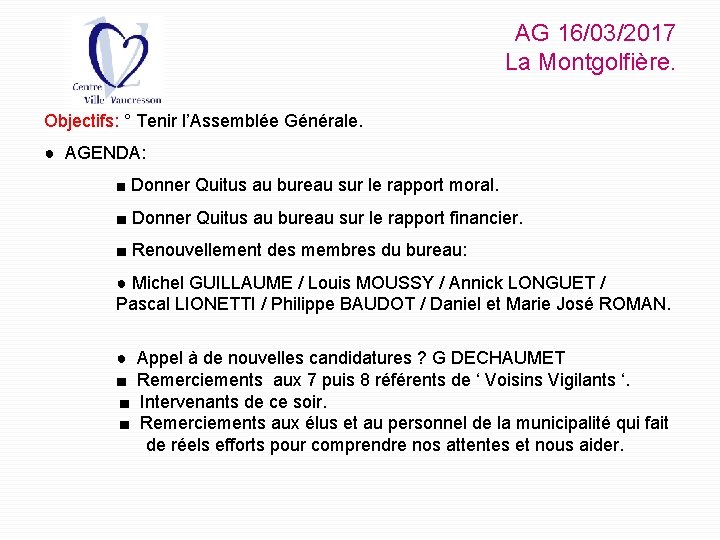 AG 16/03/2017 La Montgolfière. Objectifs: ° Tenir l’Assemblée Générale. ● AGENDA: ■ Donner Quitus