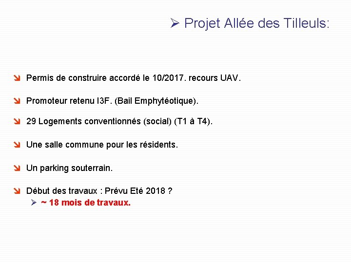 Ø Projet Allée des Tilleuls: î Permis de construire accordé le 10/2017. recours UAV.