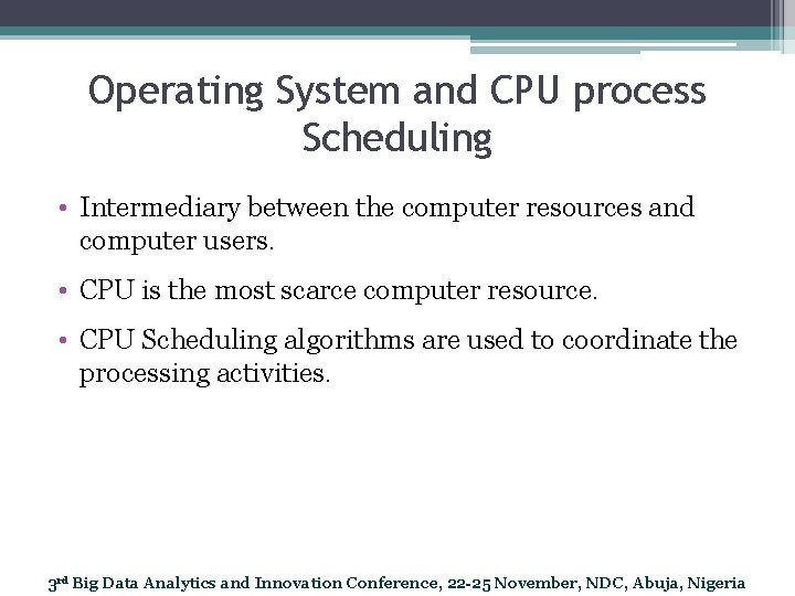 Operating System and CPU process Scheduling • Intermediary between the computer resources and computer