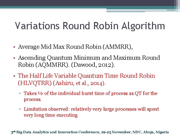 Variations Round Robin Algorithm • Average Mid Max Round Robin (AMMRR), • Ascending Quantum