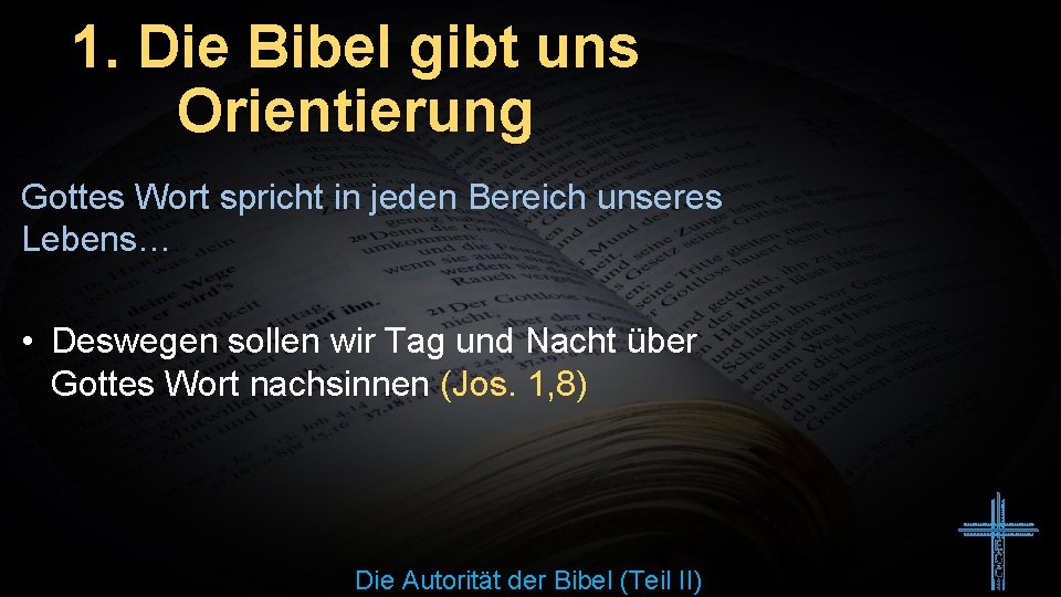 1. Die Bibel gibt uns Orientierung Gottes Wort spricht in jeden Bereich unseres Lebens…