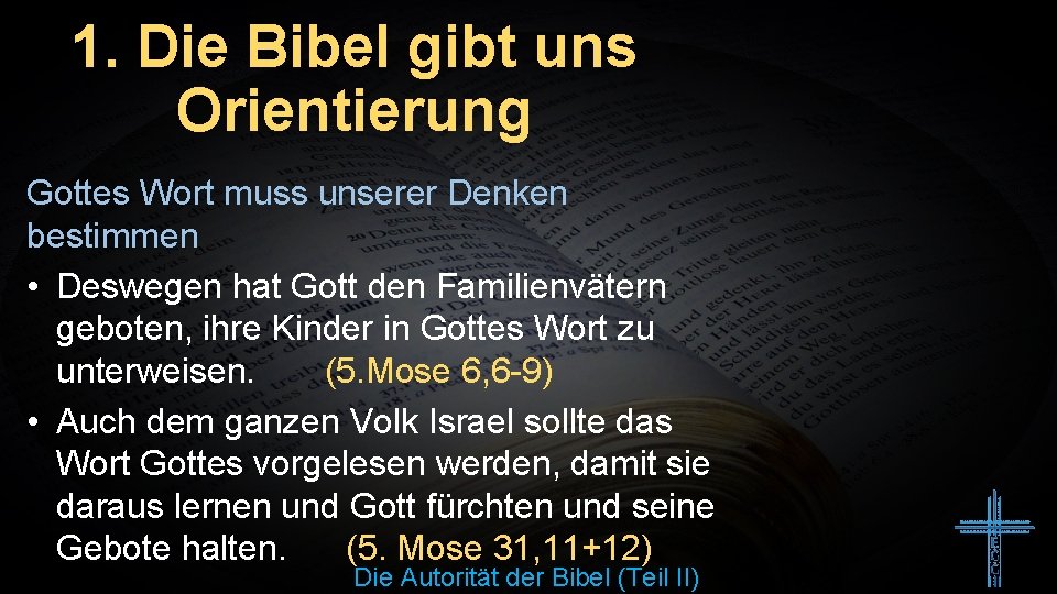 1. Die Bibel gibt uns Orientierung Gottes Wort muss unserer Denken bestimmen • Deswegen