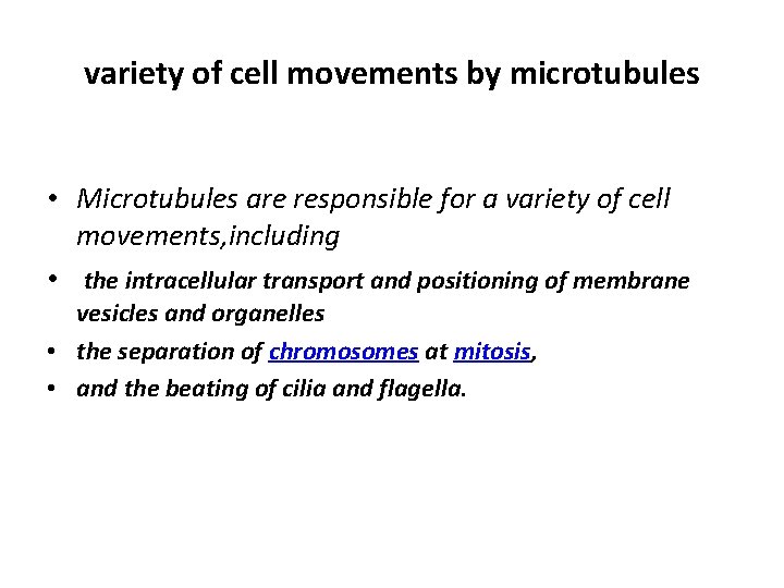 variety of cell movements by microtubules • Microtubules are responsible for a variety of