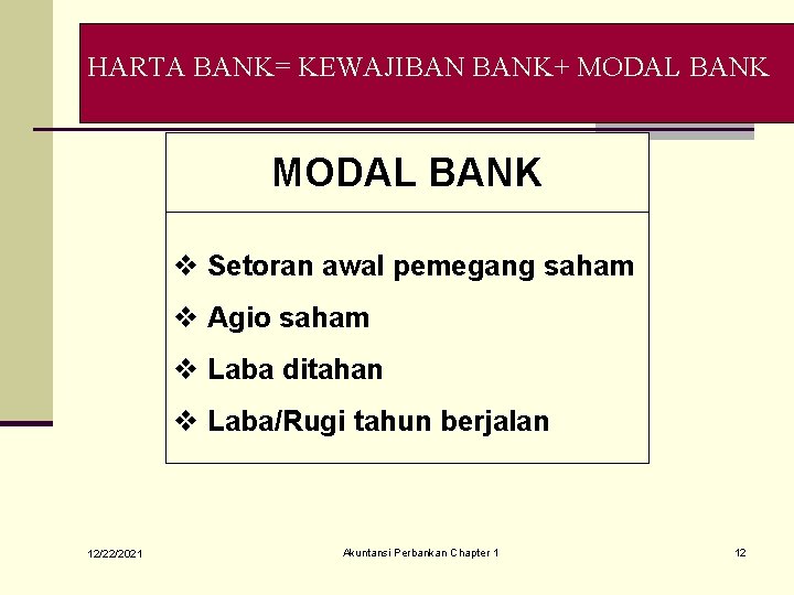 HARTA BANK= KEWAJIBAN BANK+ MODAL BANK v Setoran awal pemegang saham v Agio saham