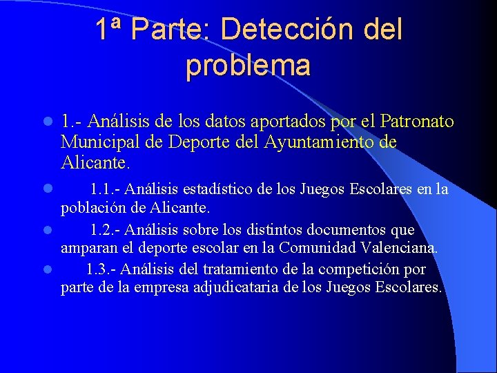 1ª Parte: Detección del problema l 1. - Análisis de los datos aportados por