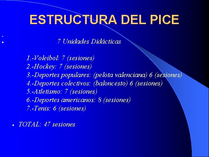 ESTRUCTURA DEL PICE 7 Unidades Didácticas · 1. -Voleibol: 7 (sesiones) 2. -Hockey: 7