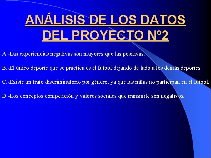 ANÁLISIS DE LOS DATOS DEL PROYECTO Nº 2 A. -Las experiencias negativas son mayores