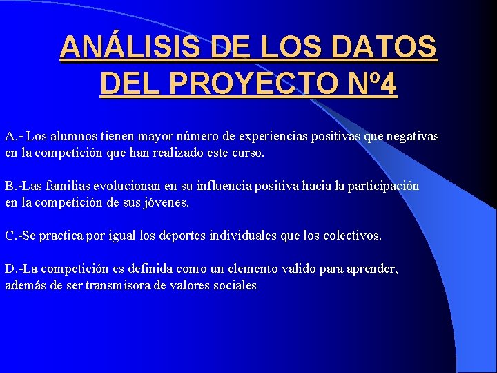 ANÁLISIS DE LOS DATOS DEL PROYECTO Nº 4 A. - Los alumnos tienen mayor