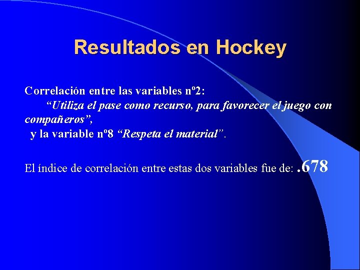 Resultados en Hockey Correlación entre las variables nº 2: “Utiliza el pase como recurso,