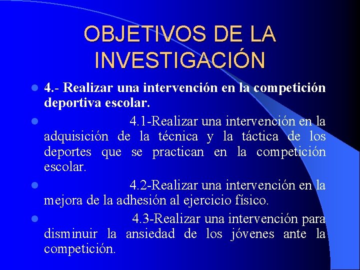 OBJETIVOS DE LA INVESTIGACIÓN 4. - Realizar una intervención en la competición deportiva escolar.