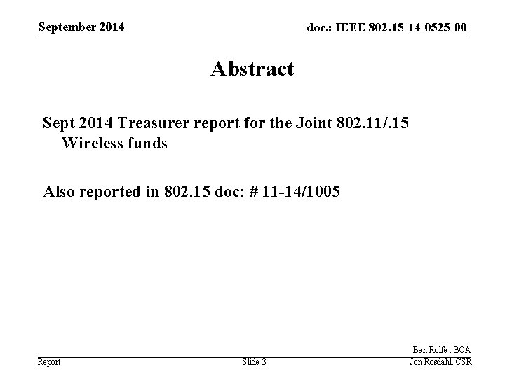 September 2014 doc. : IEEE 802. 15 -14 -0525 -00 Abstract Sept 2014 Treasurer