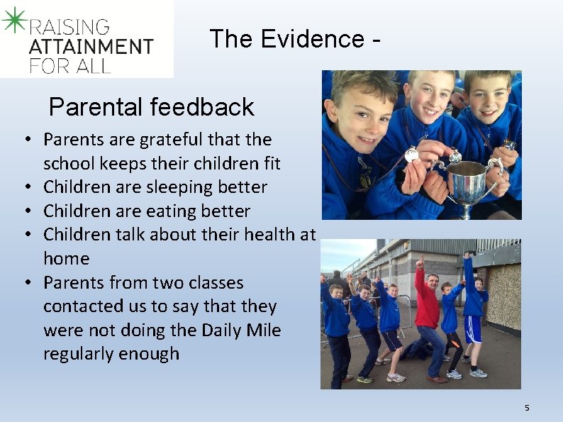 The Evidence Parental feedback • Parents are grateful that the school keeps their children