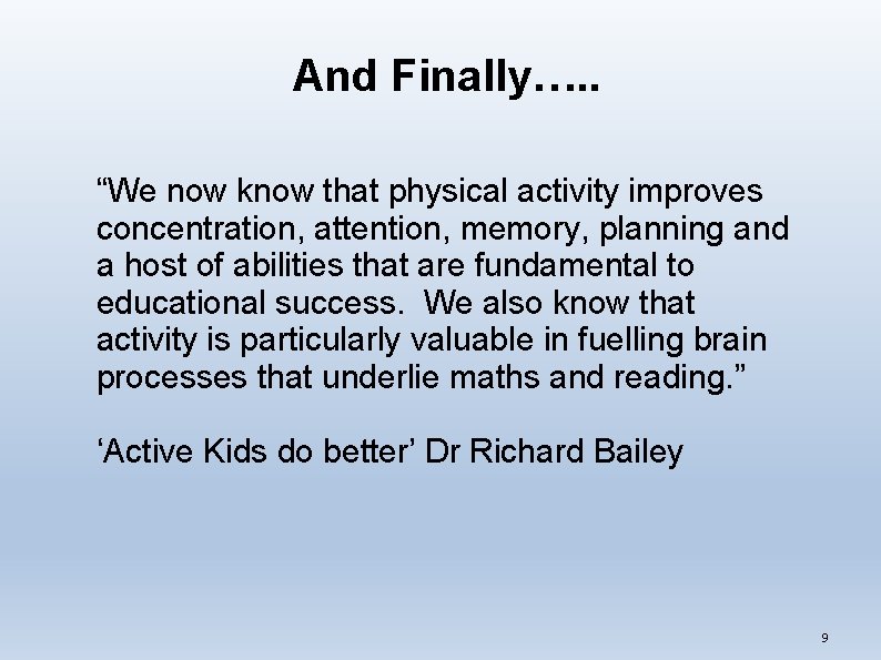 And Finally…. . “We now know that physical activity improves concentration, attention, memory, planning