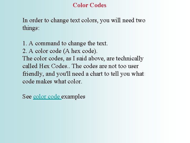 Color Codes In order to change text colors, you will need two things: 1.