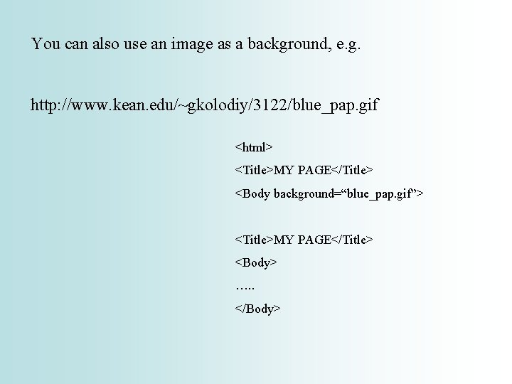 You can also use an image as a background, e. g. http: //www. kean.