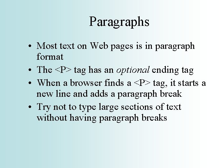 Paragraphs • Most text on Web pages is in paragraph format • The <P>