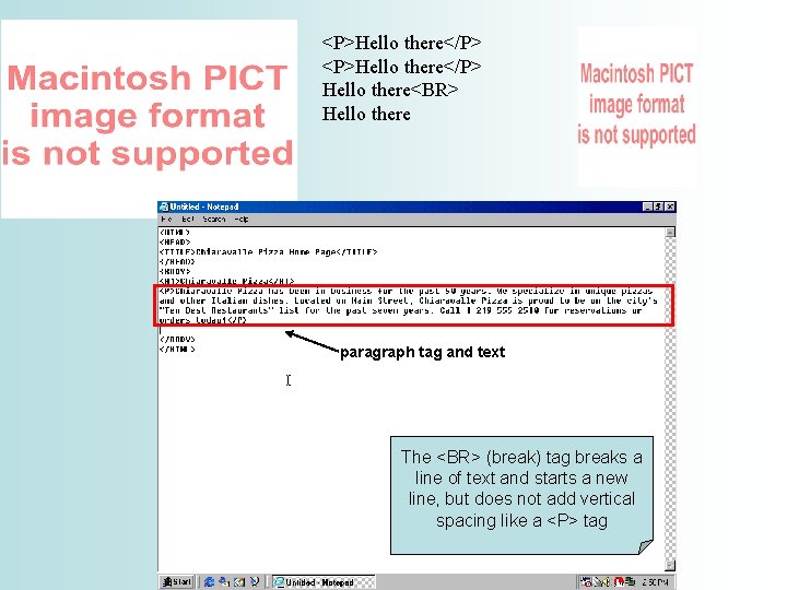 <P>Hello there</P> Hello there<BR> Hello there paragraph tag and text The <BR> (break) tag